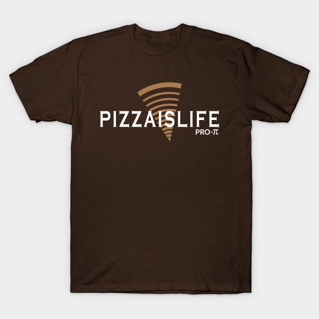 Pizzaislife Pro Pi T-Shirt by PizzaIsLife